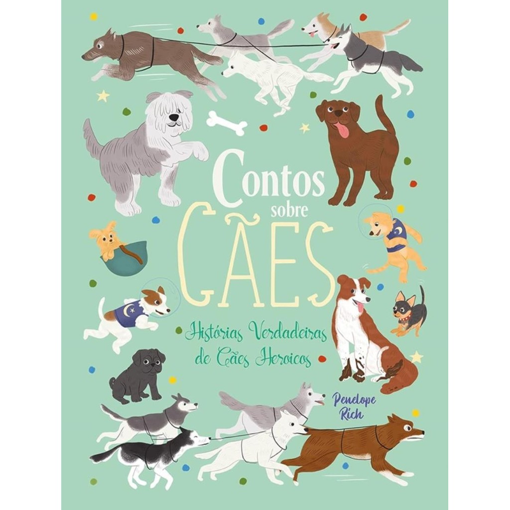 Livro - Contos Sobre Caes - Historias Verdadeiras De Caes Heroicos