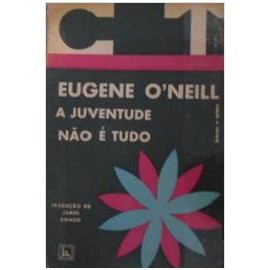 A Juventude Não é Tudo autor Eugene Oneil