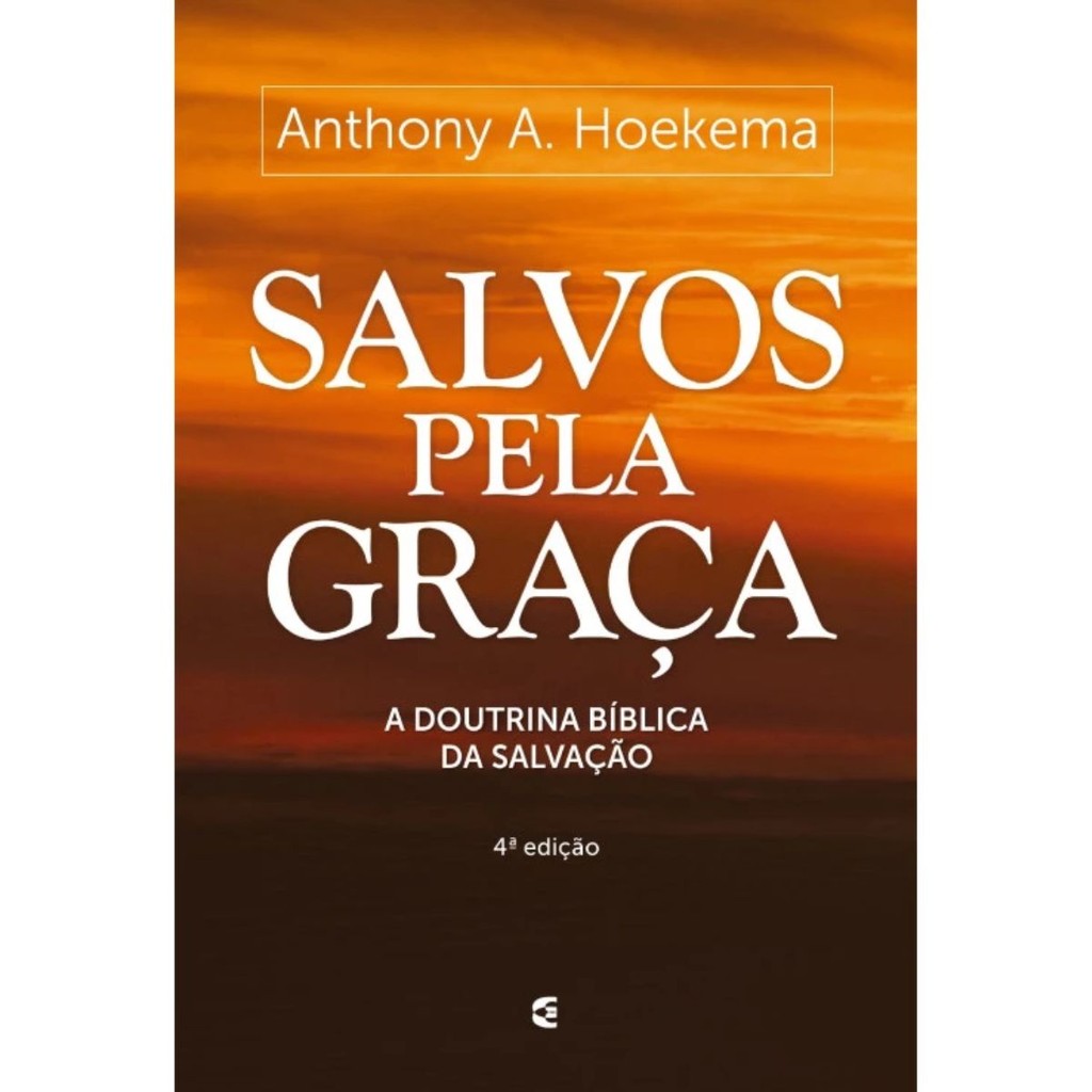 Salvos pela graça | A Doutrina Bíblica da Salvação | Anthony A. Hoekema em Oferta na Shopee