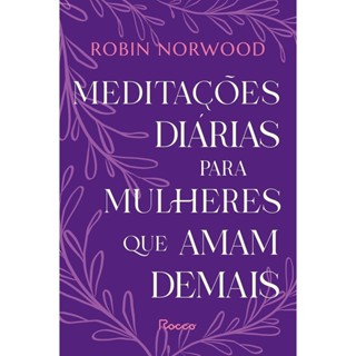 MEDITACOES DIARIAS PARA MULHERES QUE AMAM DEMAIS - ROCCO em Oferta na Shopee