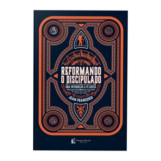 Reformando o Discipulado: Uma Introdução à Fé Cristã | Jean Francesco em Oferta na Shopee