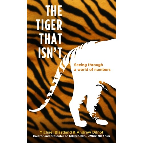Livro The Tiger That Isn't Seeing Through A World Of Numbers de Michael Dilnot And Andrew Blastland 7460645