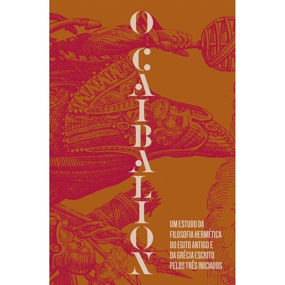 Livro O Caibalion: Um estudo da filosofia hermética do Antigo Egito e da Grécia - Capa Dura