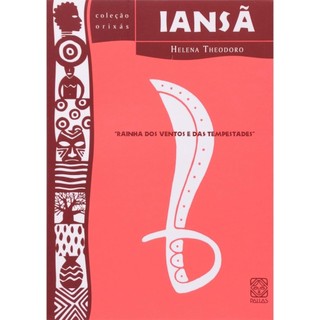  Iansã: rainha dos ventos e tempestades, de Theodoro, Helena. Série Coleção Orixás (8), vol. 8. Pallas Editora 