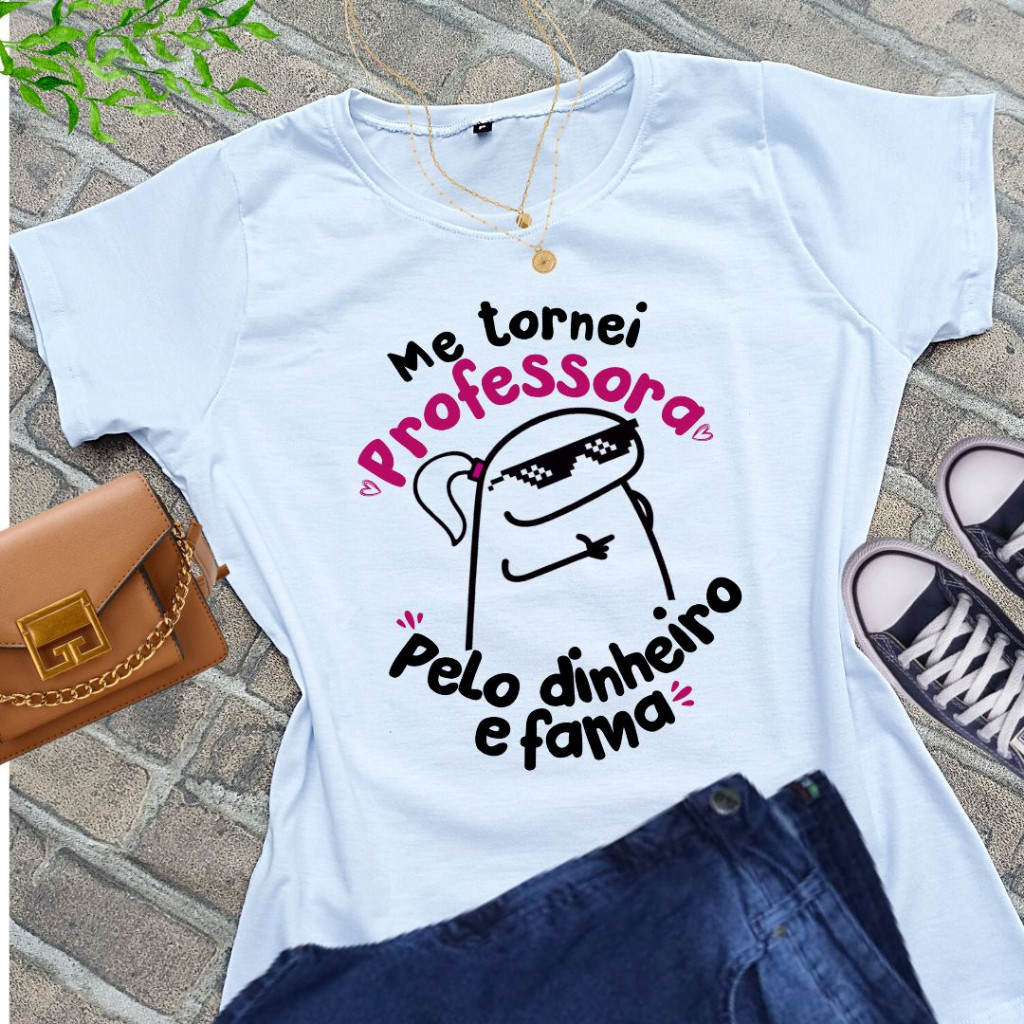 Camiseta Feminina T-shirt Blusinha Professora Pedagogia Me Tornei Professora Pelo Dinheiro e Fama