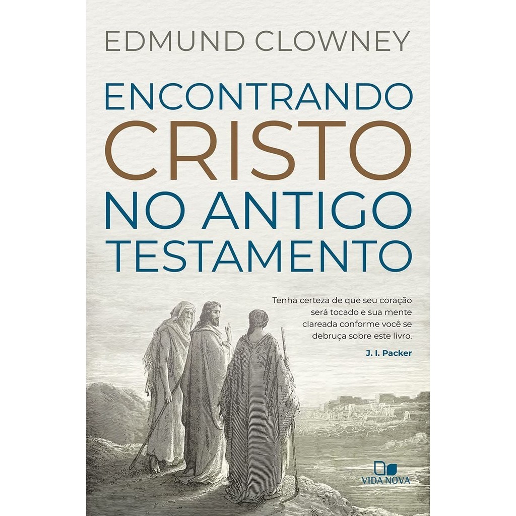 Encontrando Cristo no Antigo Testamento | Edmund P. Clowney