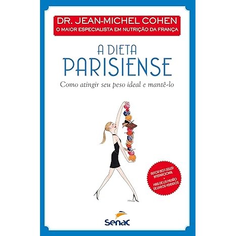 A Dieta Parisiense: Como Atingir Seu Peso Ideal e Mantê-lo- Jean-michel Cohen