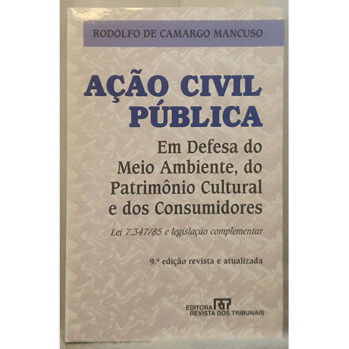 Livro Ação Civil Pública em Defesa do Meio Ambiente, do Patrimônio Cultural e dos Consumidores - Rodolfo de Camargo Manc