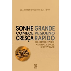 Sonhe Grande, Comece Pequeno e Cresça Rápido