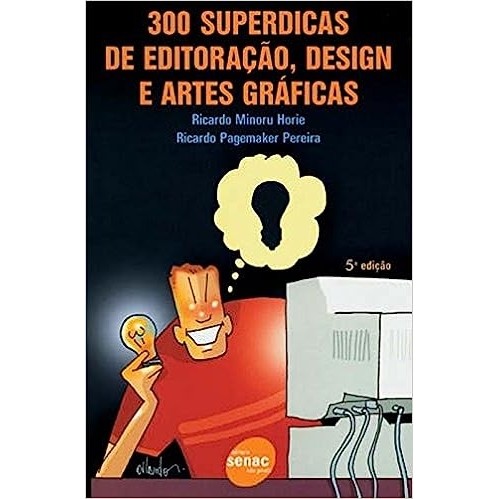 300  Superdicas  De Editoração, Design E Artes Gráficas autor Ricardo Minoru Horie  e outro