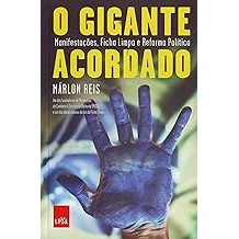 O gigante acordado: Manifestações, ficha limpa e reforma política [Paperback] Reis, Márlon