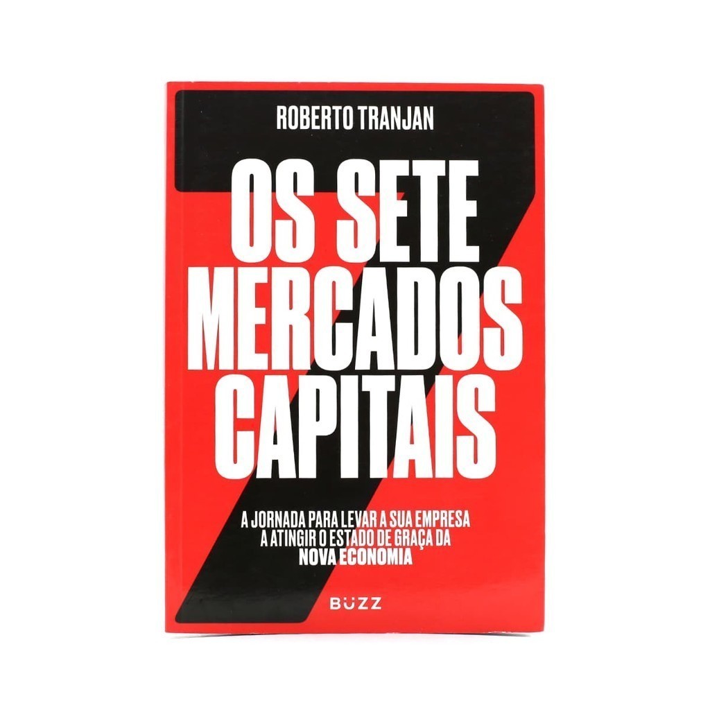Os Sete Mercados Capitais - Tranjan Roberto