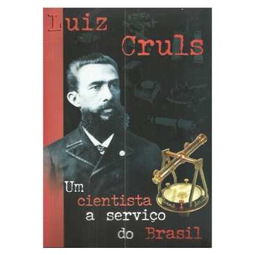 Luiz Cruls um Cientista a Serviço do Brasil de Museu de Astronomia e Ciências Afins 6786593