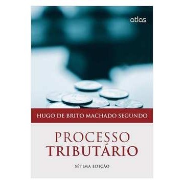 Processo Tributário - Sétima ed de Hugo de Brito Machado Segundo 6618821