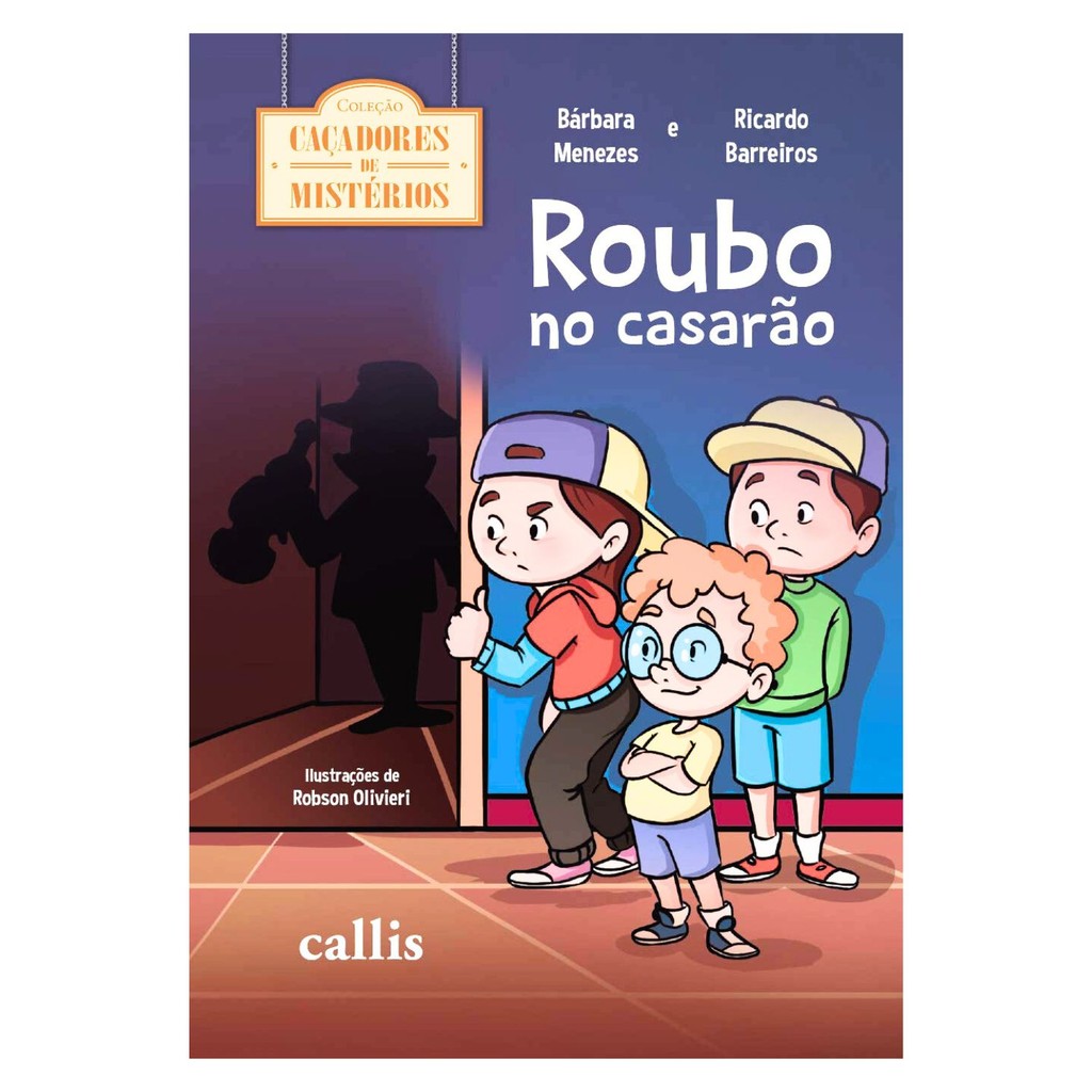 Livro Roubo no Casarão – Suspense e Mistério, Coleção Caçadores de Mistérios, Editora Callis