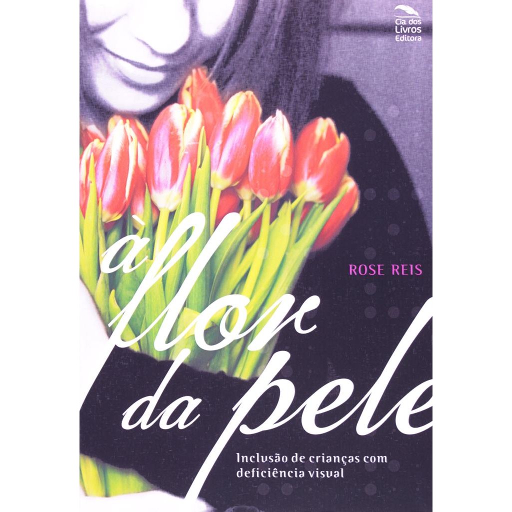 Livro: À Flor da Pele: Inclusão de Crianças Com Deficiência Visual Autor: Rose Reis (Outlet)