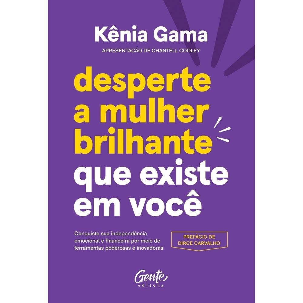 Livro  Desperte a mulher brilhante que existe em você por GAMA, KENIA Editora GRUPO GENTE por GAMA, 