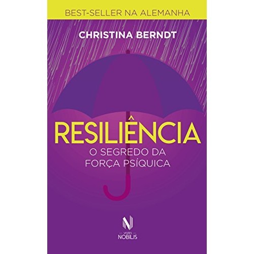 Resiliencia. O Segredo Da Força Psiquica de Christina Berndt