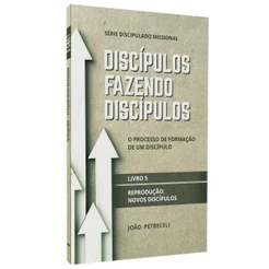 Discípulos Fazendo Discípulos | Reprodução: Novos Discipulos | Livro 5 | João Petreceli