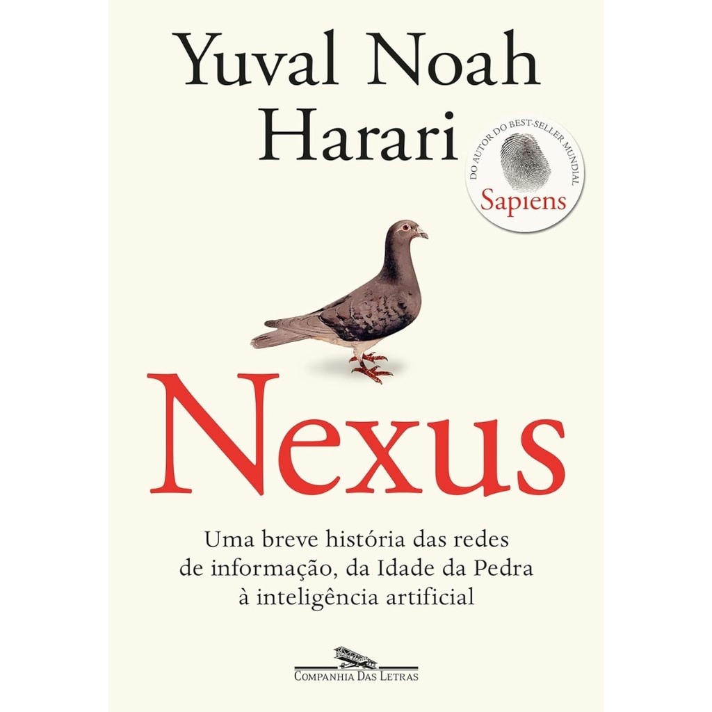 Nexus - Uma Breve História Das Redes De Informação Da Idade da Pedra à Inteligência Artificial - Yuval Noah Harari