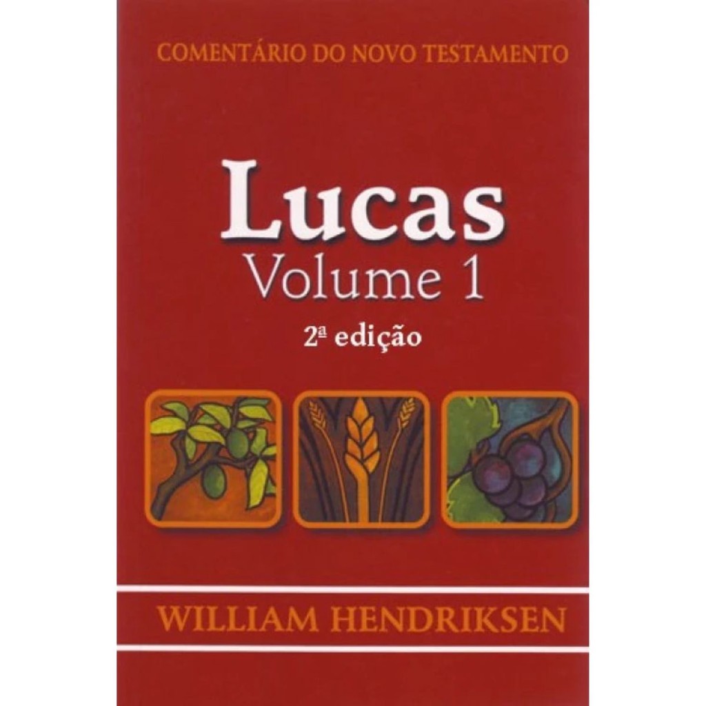 Comentário do Novo Testamento | Lucas  | Volume 01 | William Hendriksen