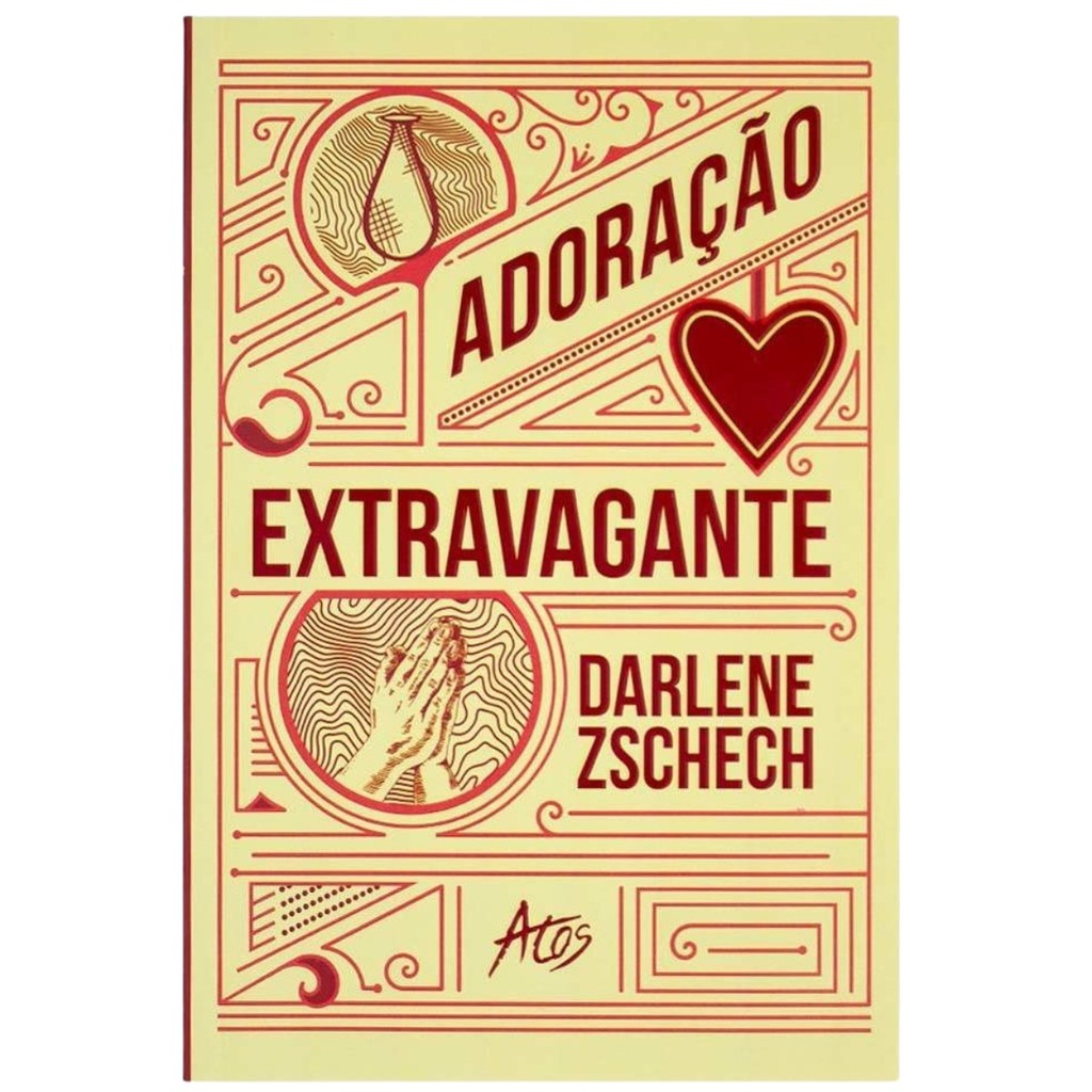 Livro Adoração Extravagante - Darlene Zschech	