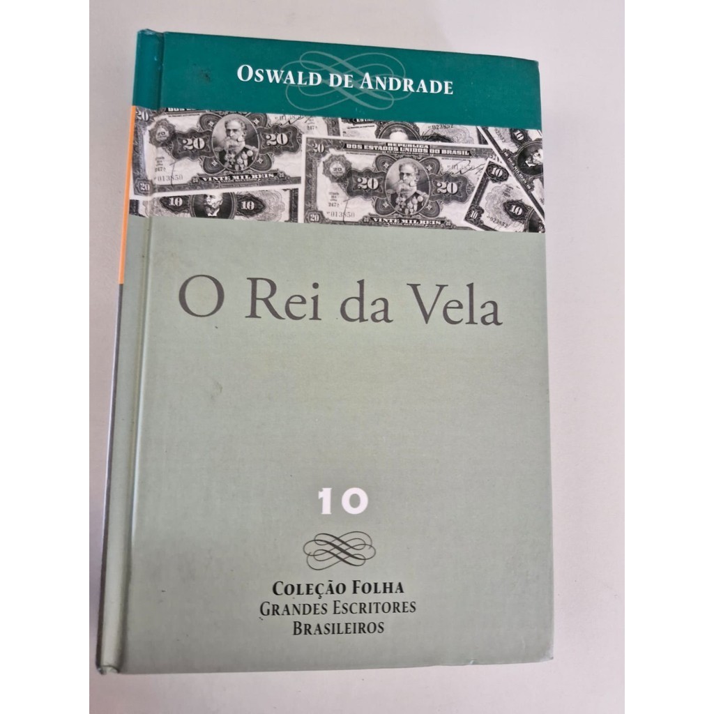 LIVRO, O REI DA VELA, COLEÇÃO FOLHA VOL.10, GRANDES ESCRITORES BRASILEIROS, OSWALDO DE ANDRADE