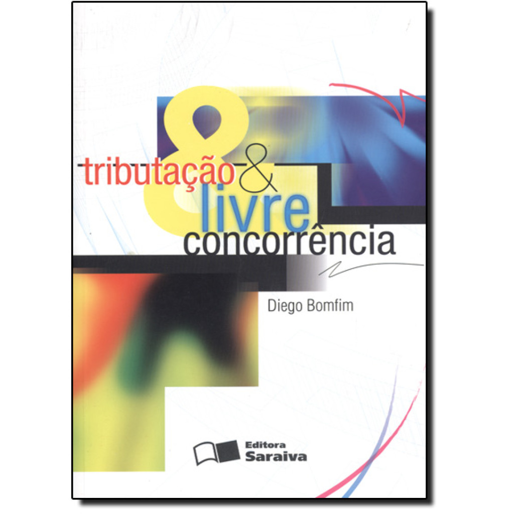 Tributação e livre concorrência - 1ª edição de 2011