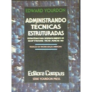 ADMINISTRANDO TÉCNICAS ESTRUTURADAS autor EDWARD YOURDON