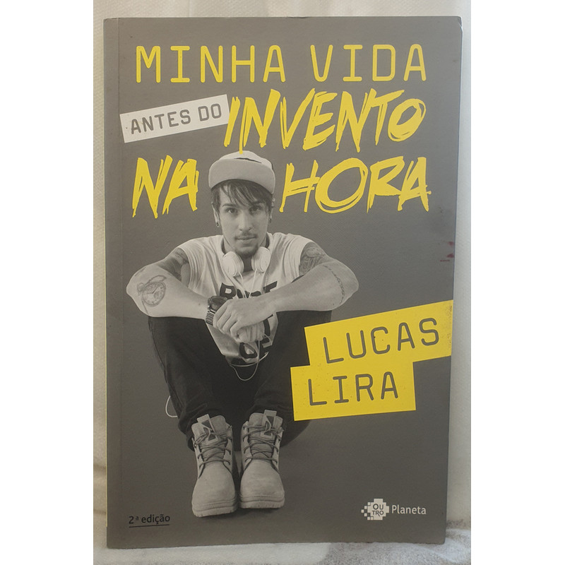 Livro Minha Vida Antes do Invento na Hora - Lucas Lira - Editora Outro Planeta