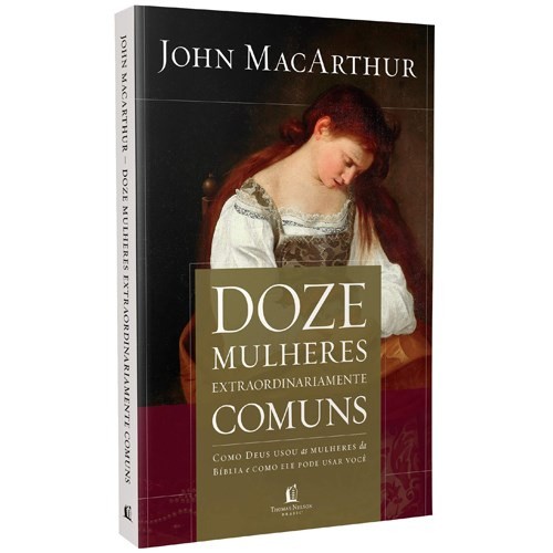 Doze Mulheres Extraordinariamente Comuns | John MacArthur em Oferta na Shopee