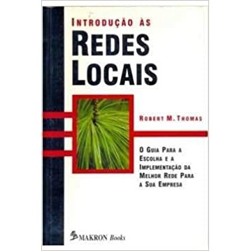 INTRODUÇÃO ÀS REDES LOCAIS. autor ROBERT M. THOMAS