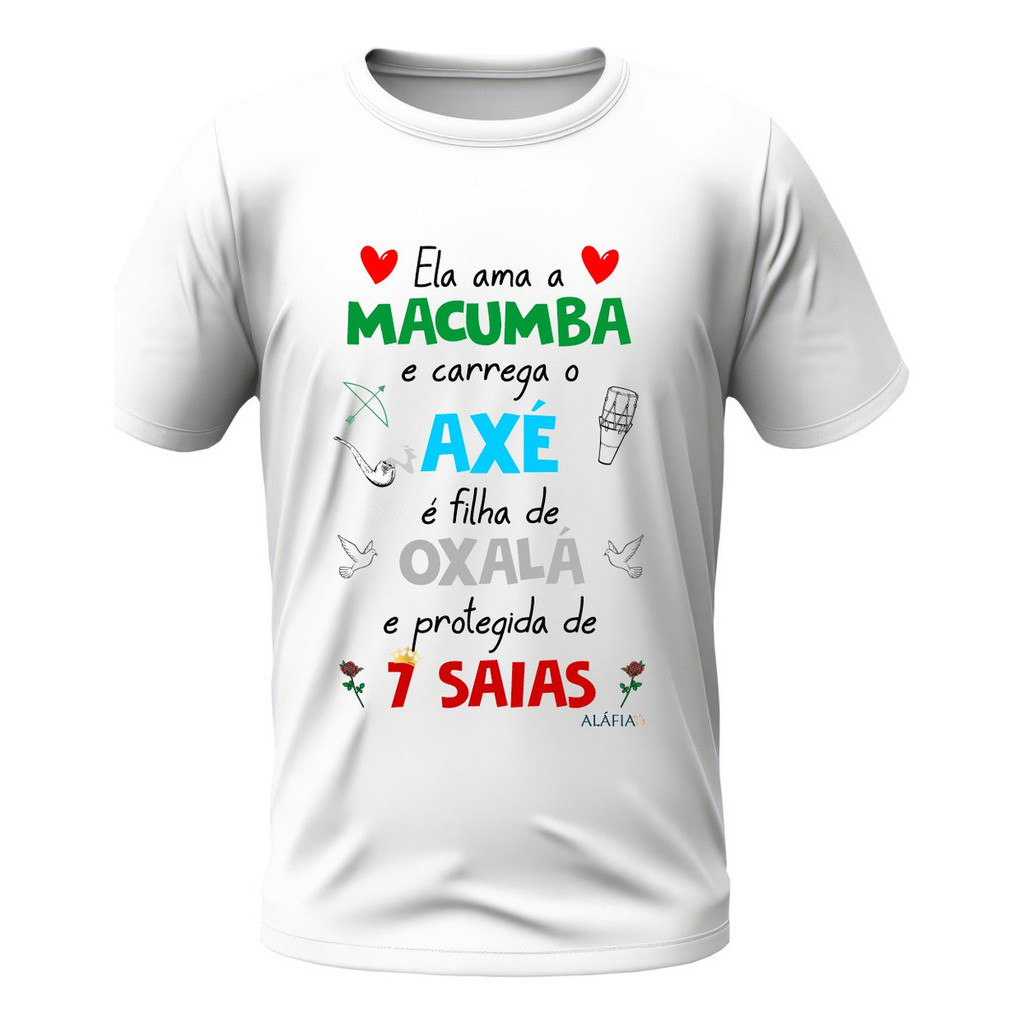 Camisa - Ela Ama Macumba - Oxalá E Pomba Gira 7 Saias
