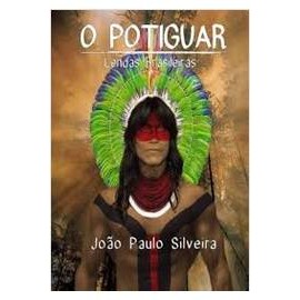 O Potiguar - Lendas Brasileiras de João Paulo Silveira 6778097