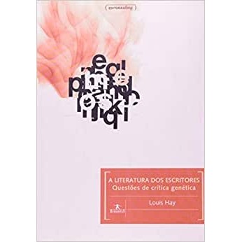 A literatura dos escritores: questões de crítica genética autor Louis Hay