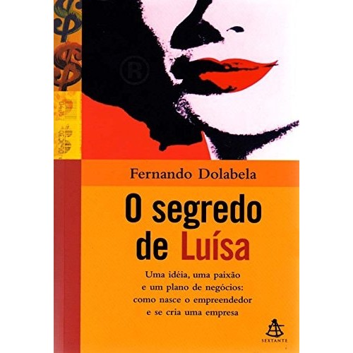 O Segredo De Luísa uma ideia, uma paixão e um plano de negócios: como nasce o empreendedor e se cria uma ... 7446578