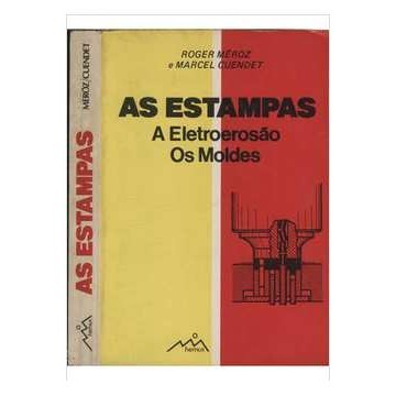 As estampas: a eletroerosão os moldes de Roger Meroz; Macel Cuendet