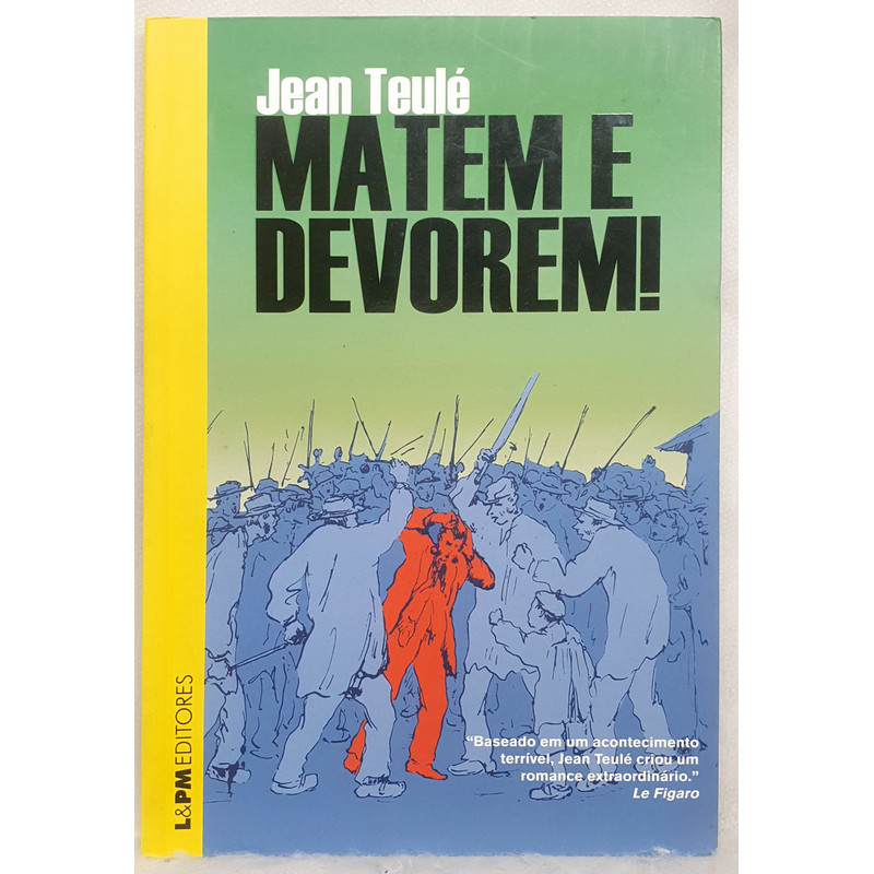 Livro Matem e Devorem! - Jean Teulé - Editora L&PM