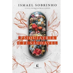 Psiquiatria e Fé Saudável | Capa Dura | Ismael Sobrinho
