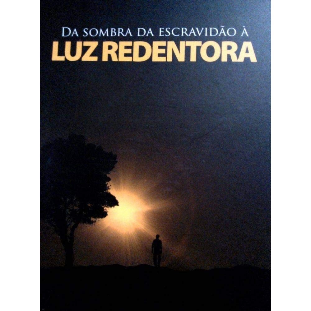Livro: Da Sombra da Escravidão à Luz Redentora Autor: Sandro Augusto (Novo, Lacrado)