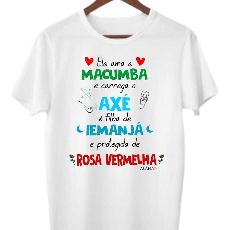 Camisa - Ela Ama Macumba- Iemanjá E Pomba Gira Rosa Vermelha