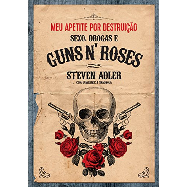 Meu Apetite por Destruição, Sexo, Drogas e Guns N' Roses