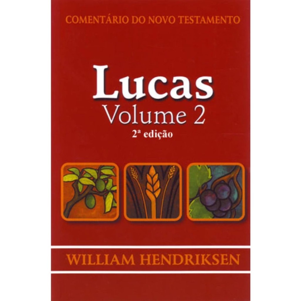 Comentário do Novo Testamento | Lucas  | Volume 02 | William Hendriksen