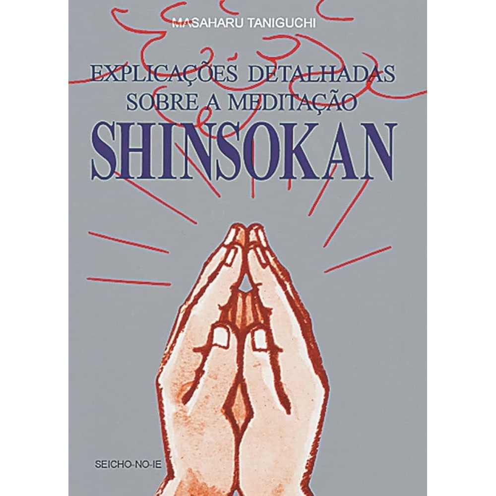 Imagem Explicações detalhadas sobre a meditação shinsokan autor Masaharu Taniguchi