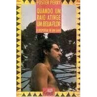 Quando um  Raio Atinge um Beija- Flor: o Despertar de um Xamã- Foster Perry