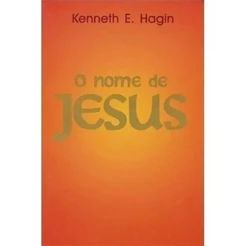 O Nome De Jesus | Kenneth E. Hagin
