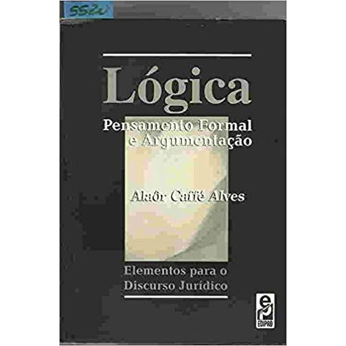 Logica pensamneto formal e argumentação autor Alaôr Caffé Alves