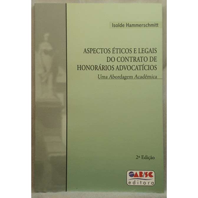 Livro Aspectos Éticos e Legais do Contrato de Honorários Advocatícios - Isolde Hammerschmitt OAB/SC