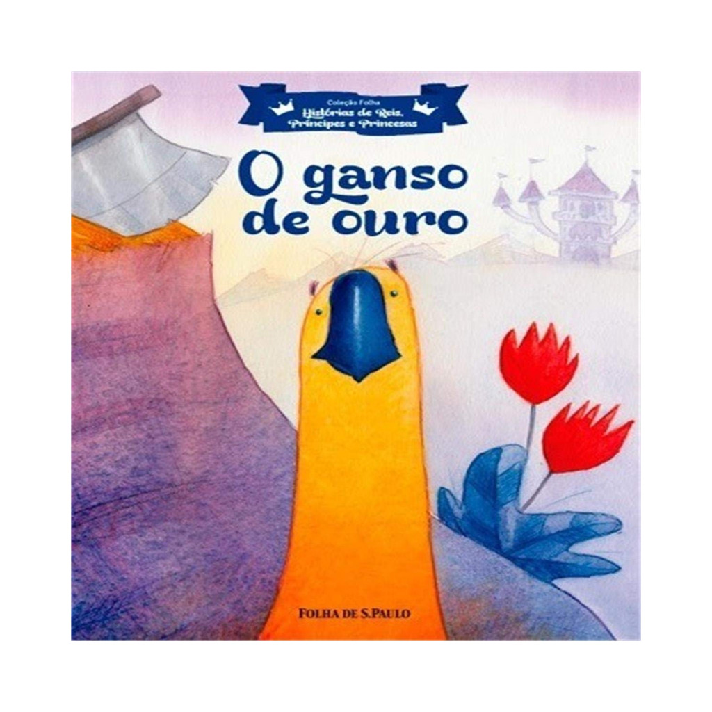 Livro O Ganso De Ouro Coleção Folha Histórias De Reis, Príncipes E Princesas Vol .12 - Jacob E Wilhelm Grimm