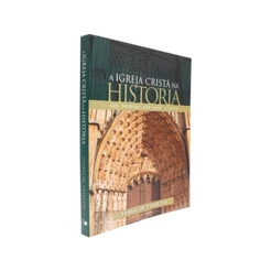 A Igreja cristã na história | Das Origens aos Dias Atuais | Franklin Ferreira